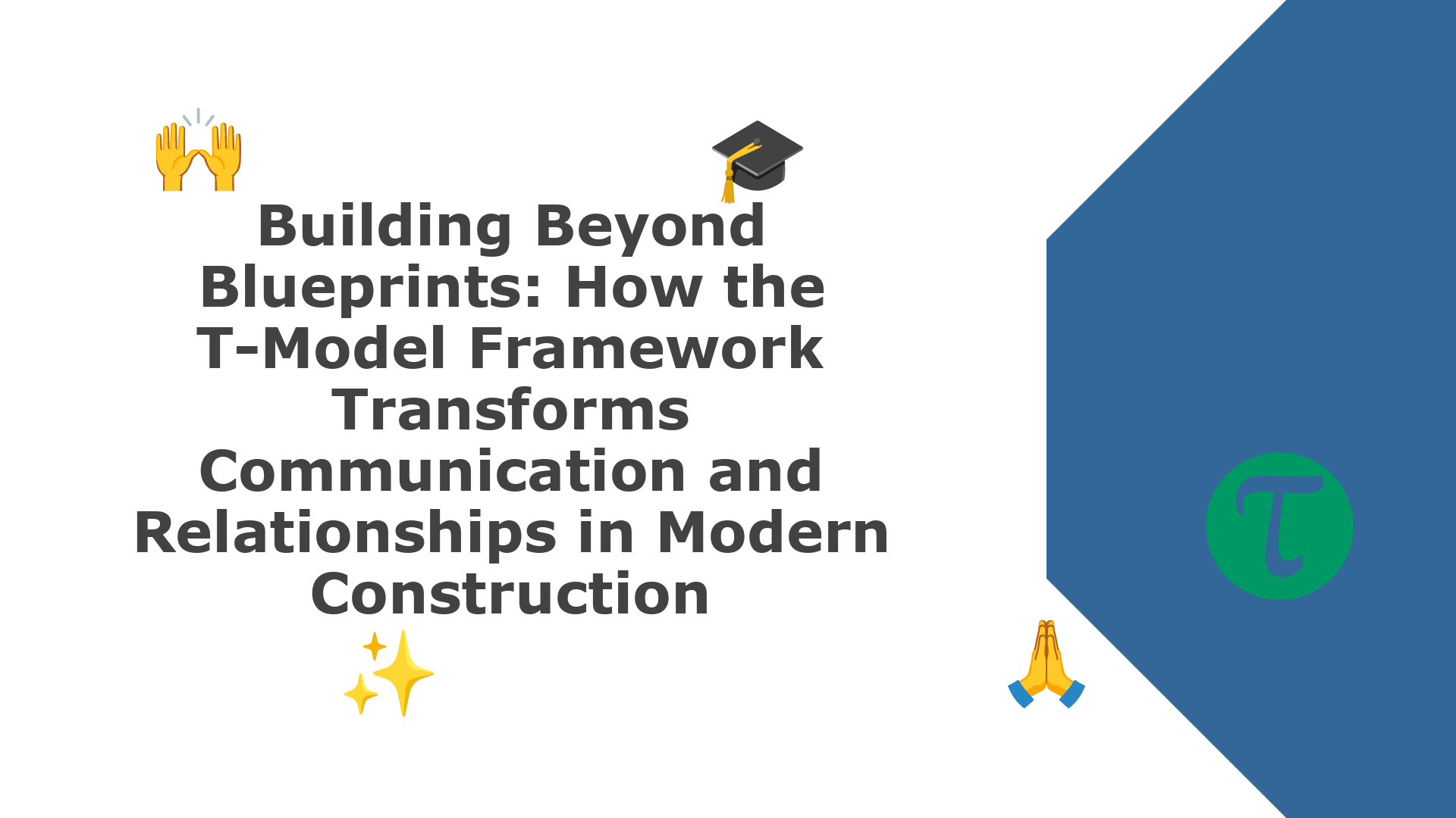 Building Beyond Blueprints: How the T-Model Framework Transforms ...