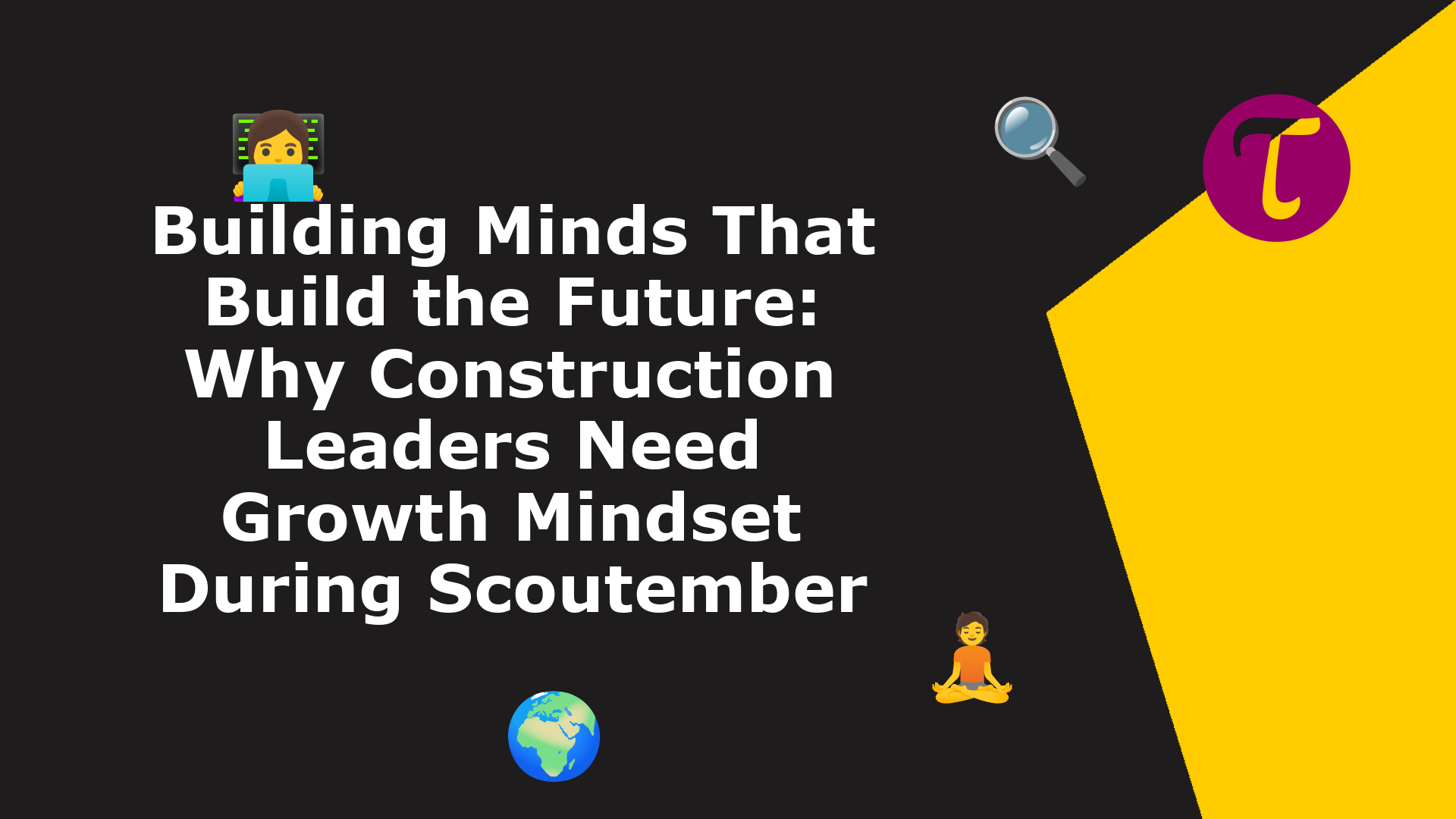 Building Minds That Build the Future: Why Construction Leaders Need ...