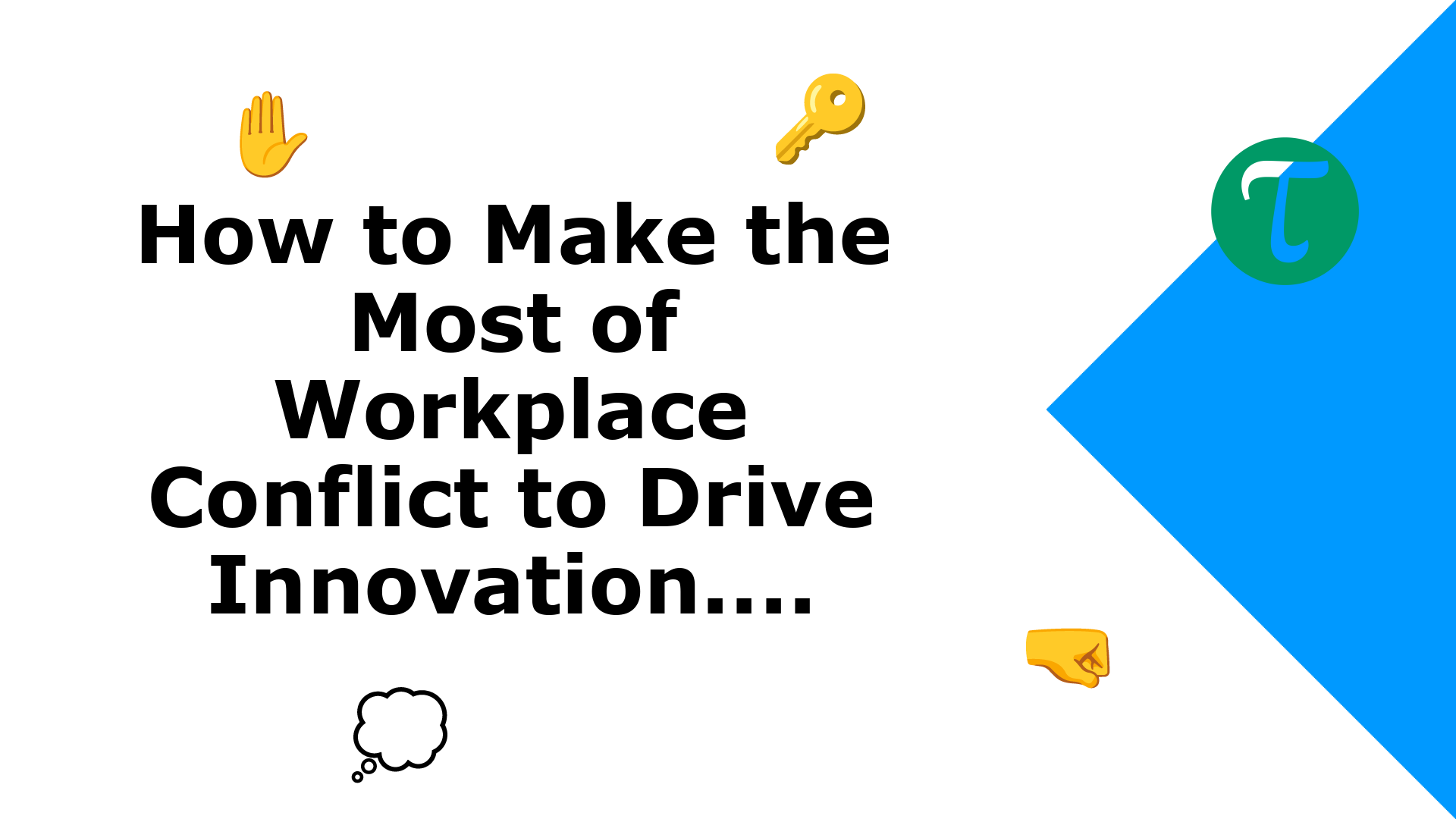 https://cdn.tao.ai/images/ig/How%20to%20Make%20the%20Most%20of%20Workplace%20Conflict%20to%20Drive%20Innovation..../conflict-management/notitle.png