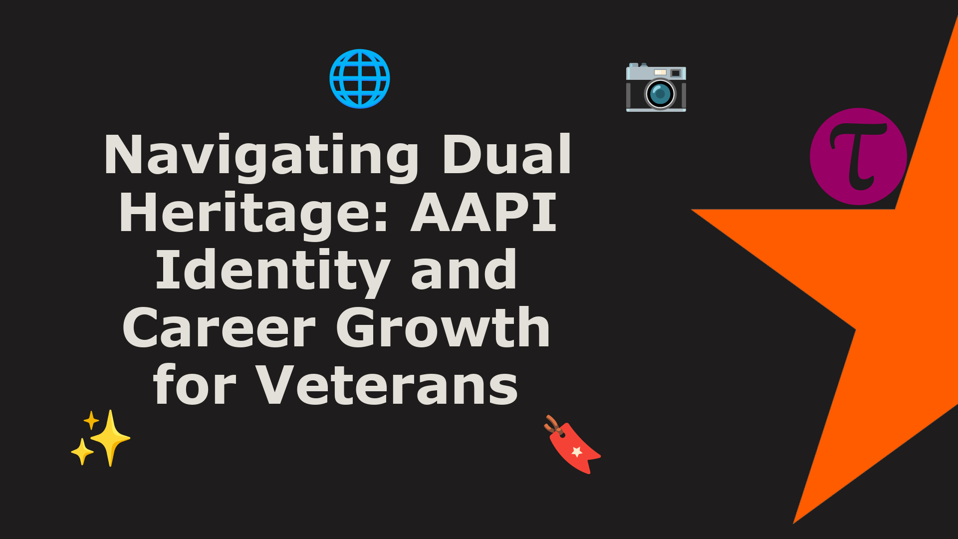 Navigating Dual Heritage: AAPI Identity and Career Growth for Veterans