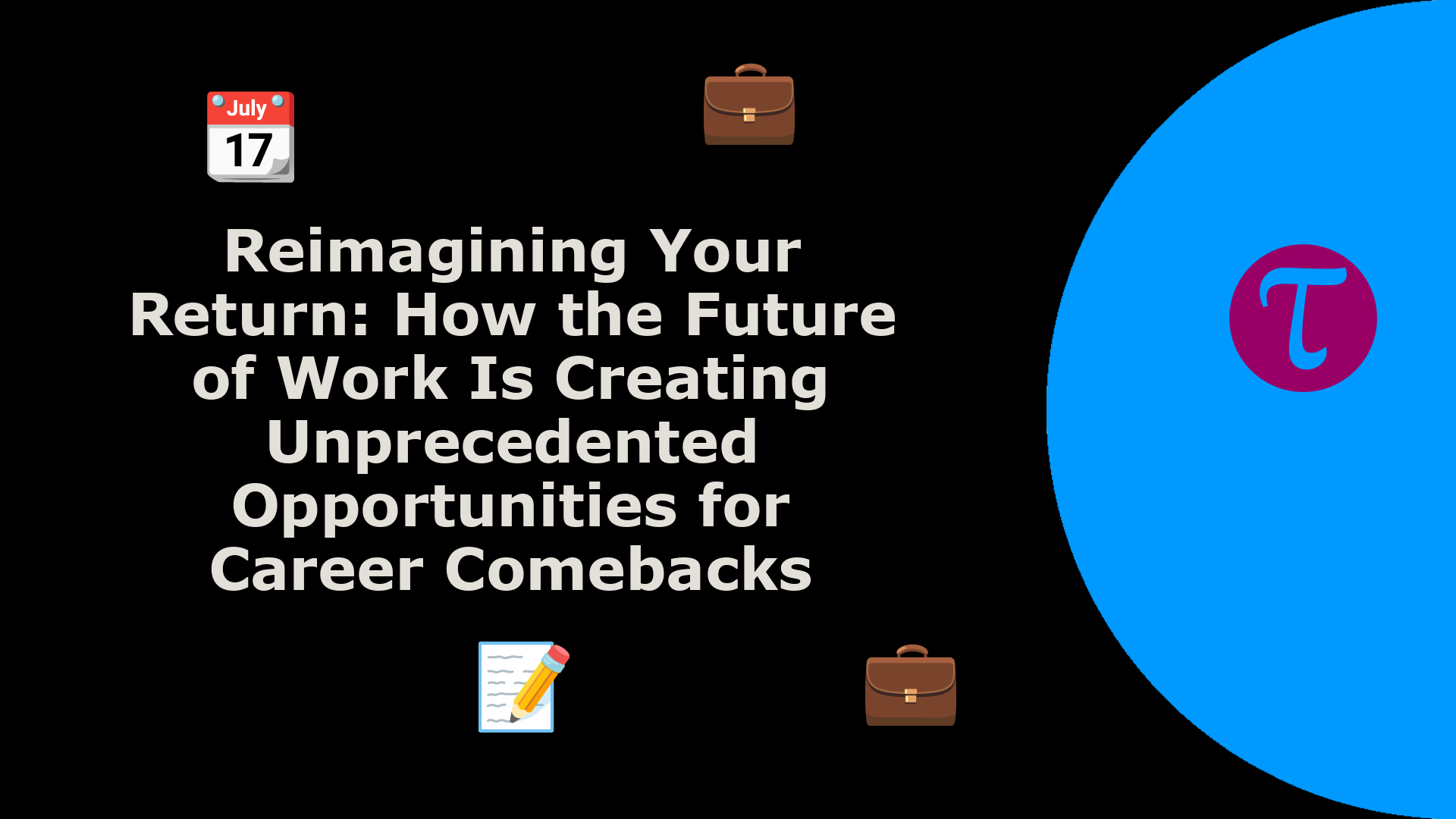 Reimagining Your Return: How the Future of Work Is Creating ...