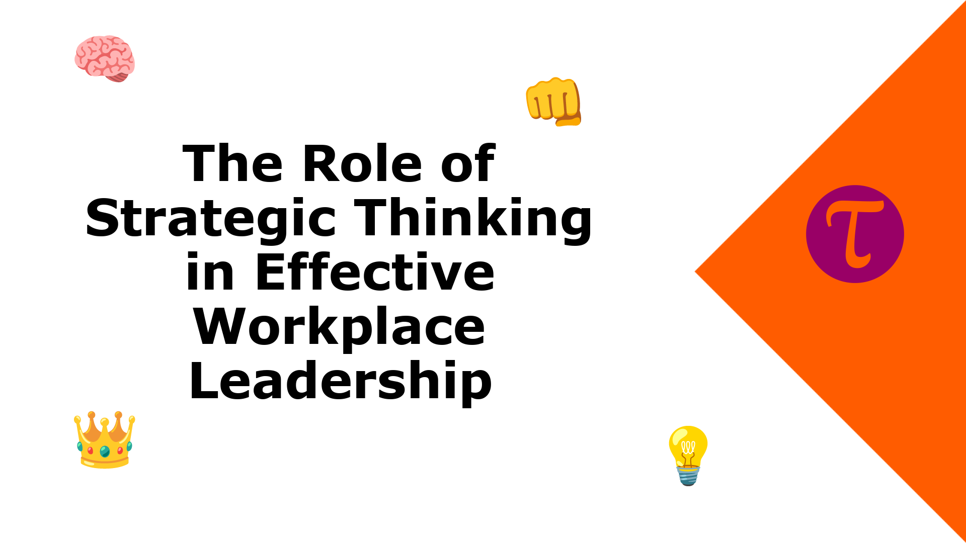 Working Strategically The Role of Strategic Thinking in Effective Workplace Leadership