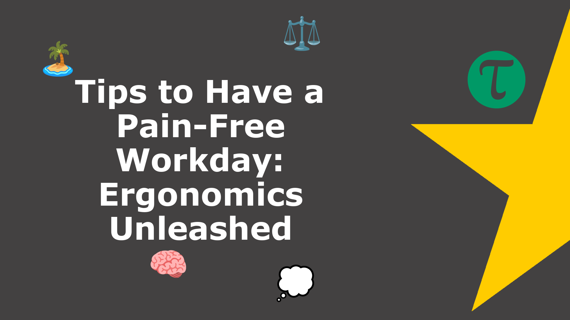 Tips to Have a Pain-Free Workday: Ergonomics Unleashed