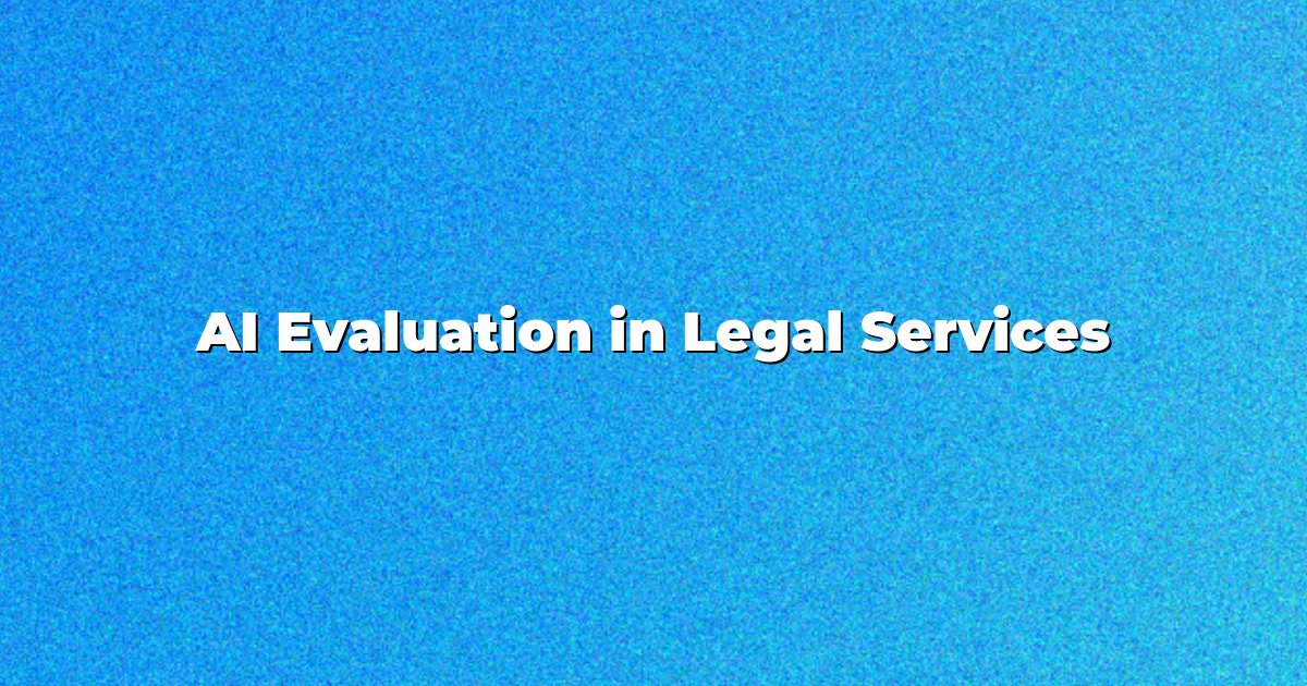 AI Evaluation in Legal Services