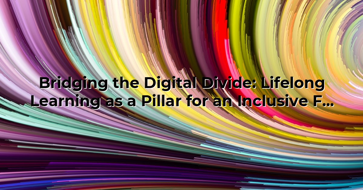Bridging the Digital Divide: Lifelong Learning as a Pillar for an ...