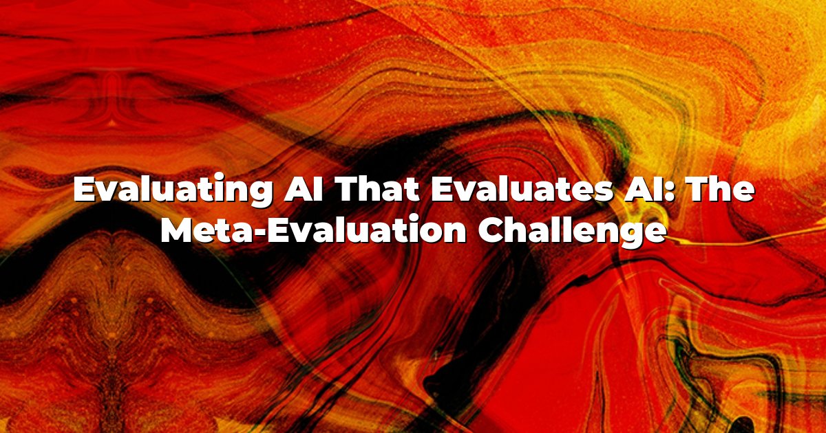 Evaluating AI That Evaluates AI: The Meta-Evaluation Challenge