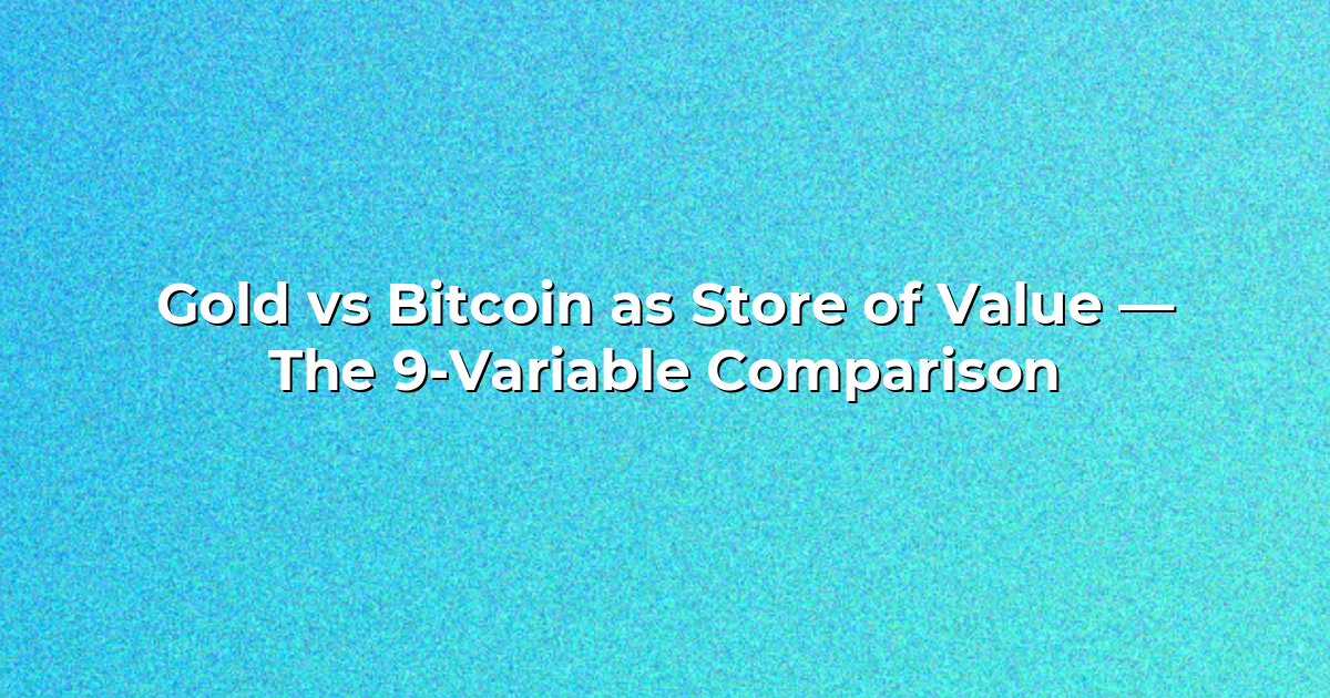Gold vs Bitcoin as Store of Value — The 9-Variable Comparison cover