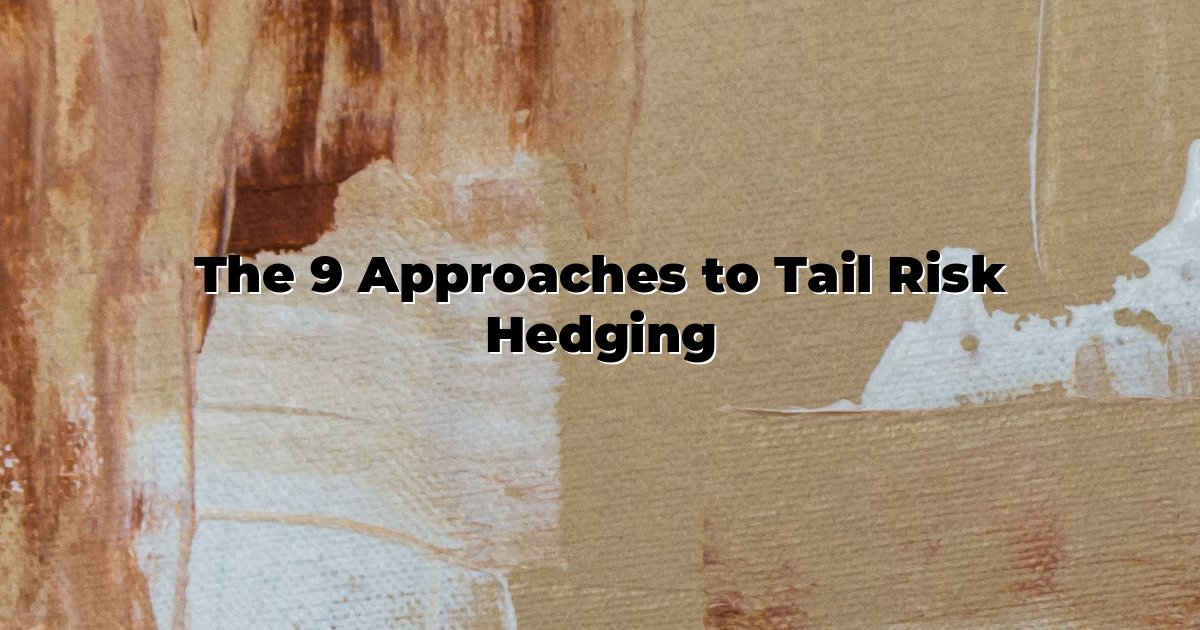 The 9 Approaches to Tail Risk Hedging cover