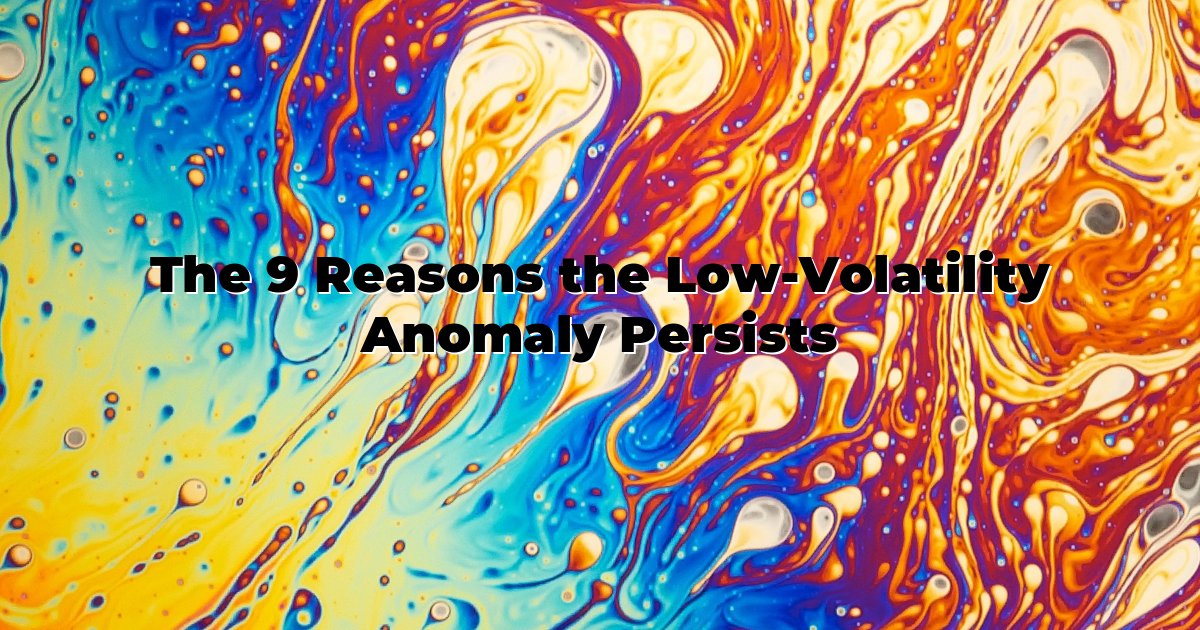 The 9 Reasons the Low-Volatility Anomaly Persists cover