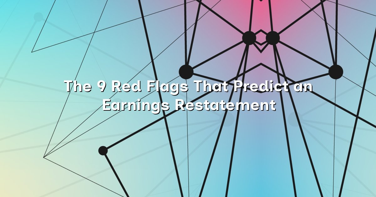 The 9 Red Flags That Predict an Earnings Restatement cover