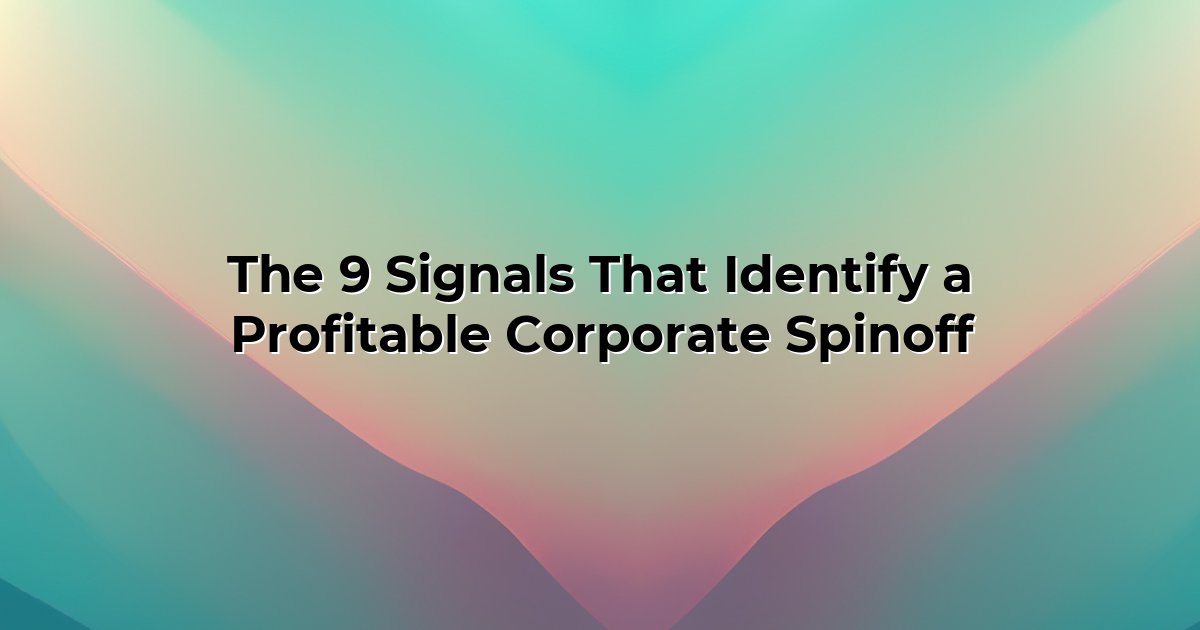 The 9 Signals That Identify a Profitable Corporate Spinoff cover