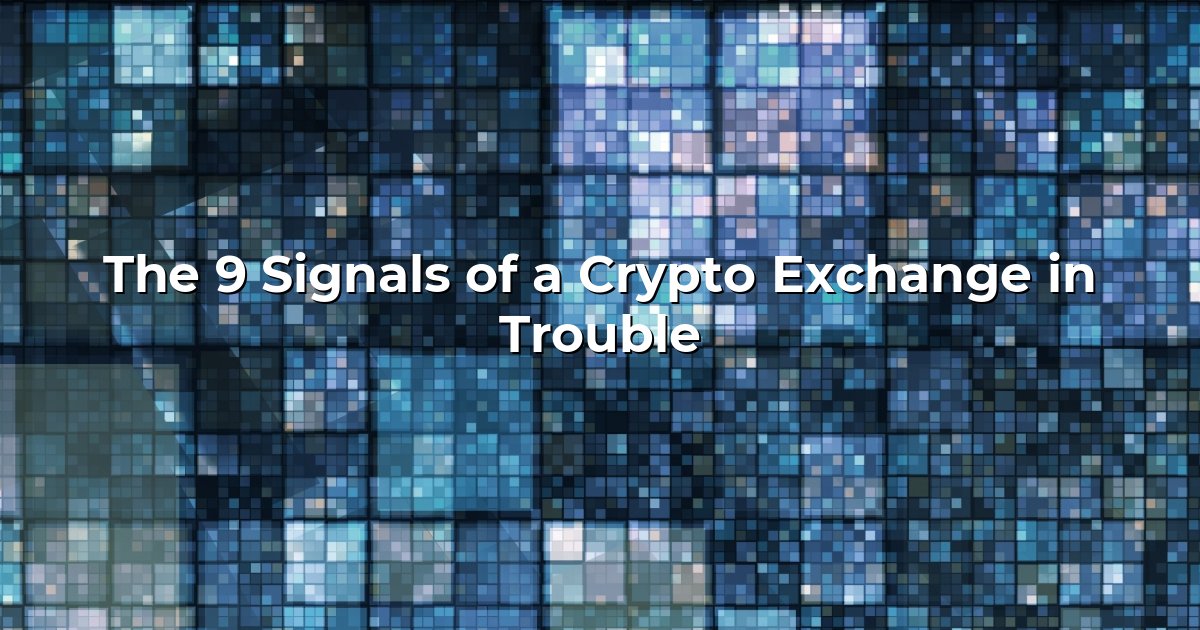 The 9 Signals of a Crypto Exchange in Trouble cover