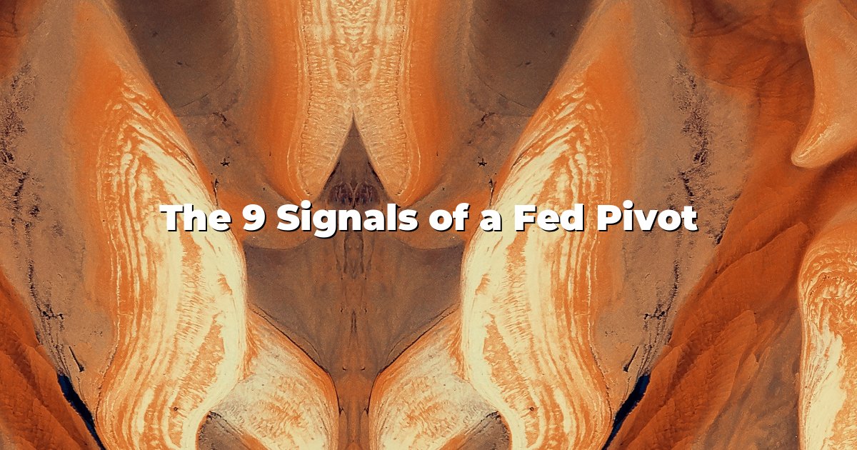 The 9 Signals of a Fed Pivot cover