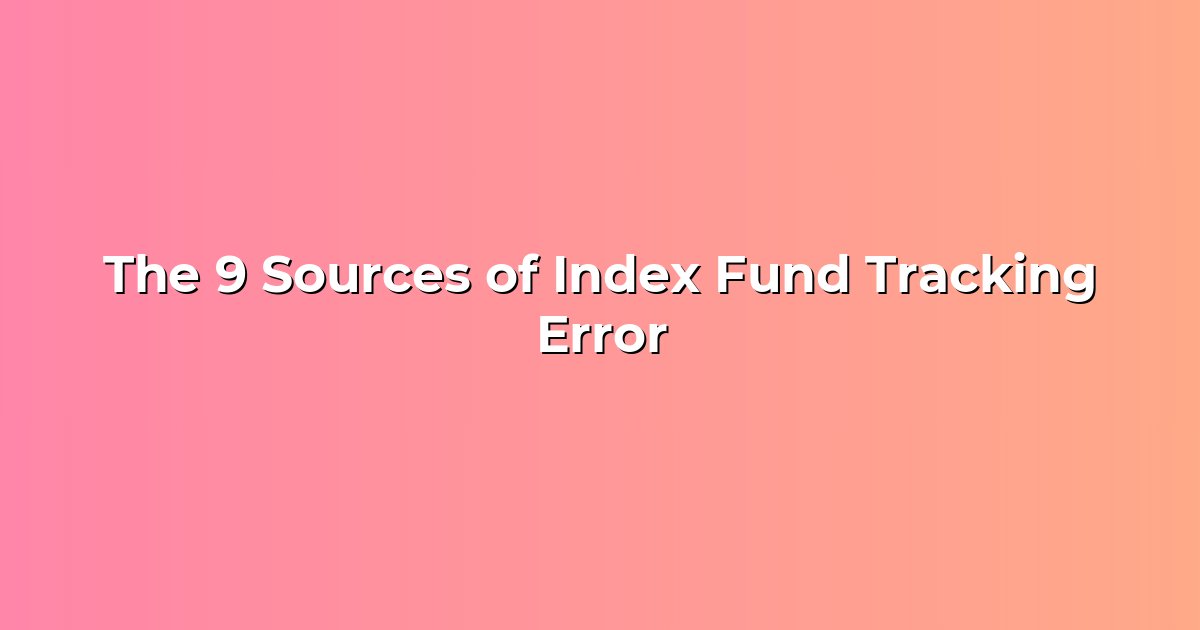 The 9 Sources of Index Fund Tracking Error cover