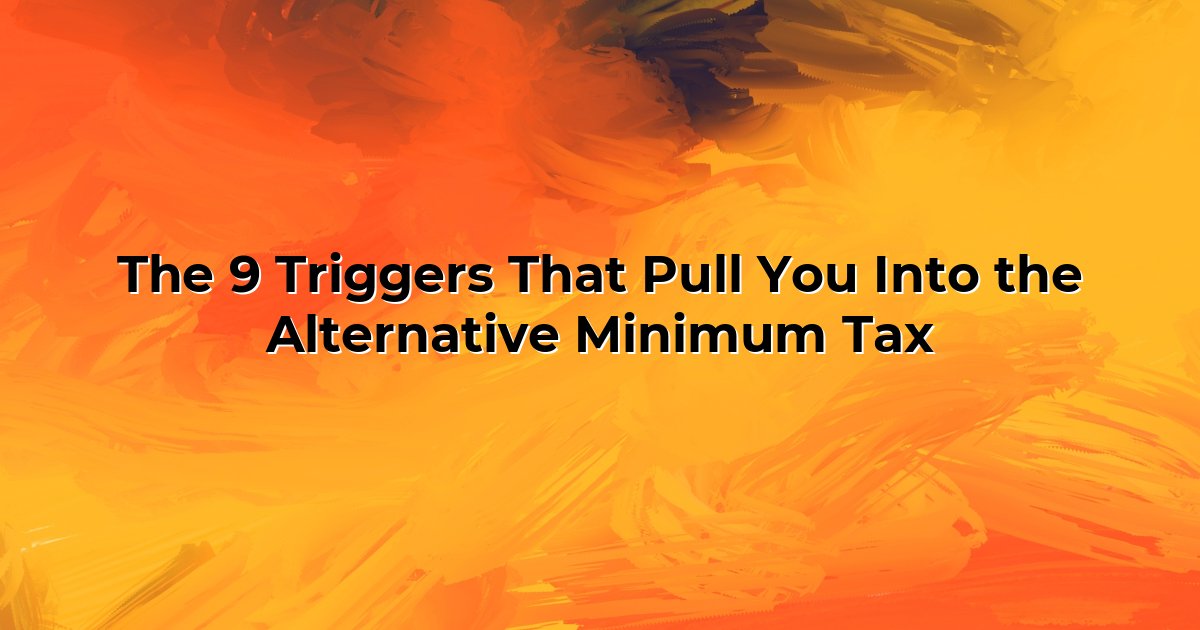 The 9 Triggers That Pull You Into the Alternative Minimum Tax cover