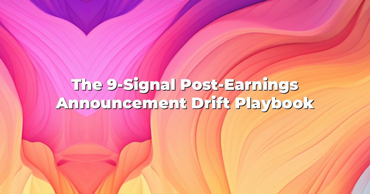 The 9-Signal Post-Earnings Announcement Drift Playbook cover