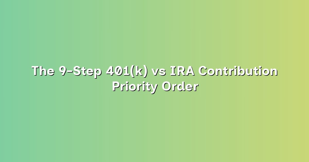 The 9-Step 401(k) vs IRA Contribution Priority Order cover