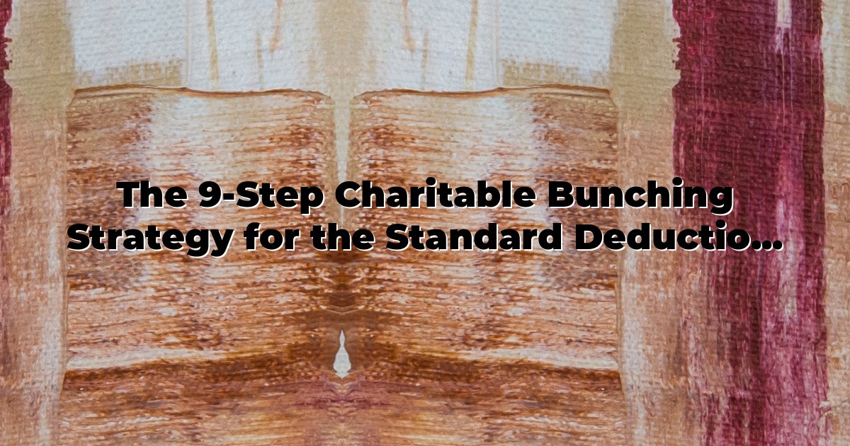 The 9-Step Charitable Bunching Strategy for the Standard Deduction Era cover
