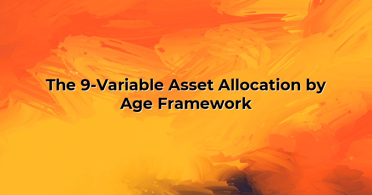 The 9-Variable Asset Allocation by Age Framework cover