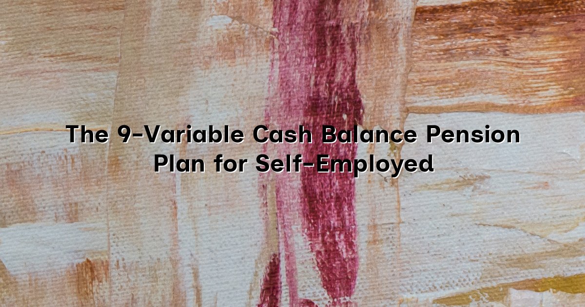 The 9-Variable Cash Balance Pension Plan for Self-Employed cover