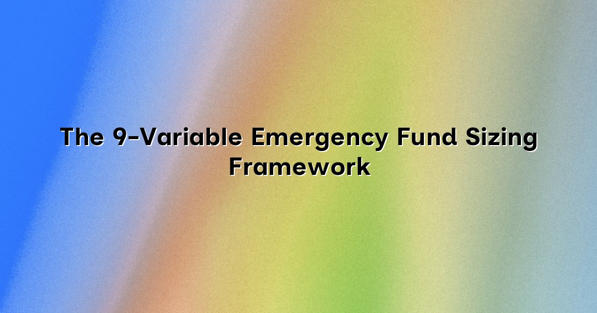 The 9-Variable Emergency Fund Sizing Framework cover