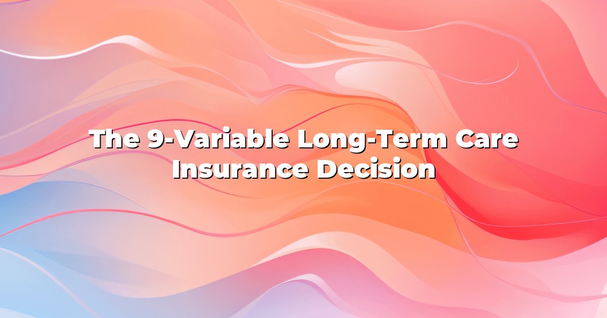 The 9-Variable Long-Term Care Insurance Decision cover