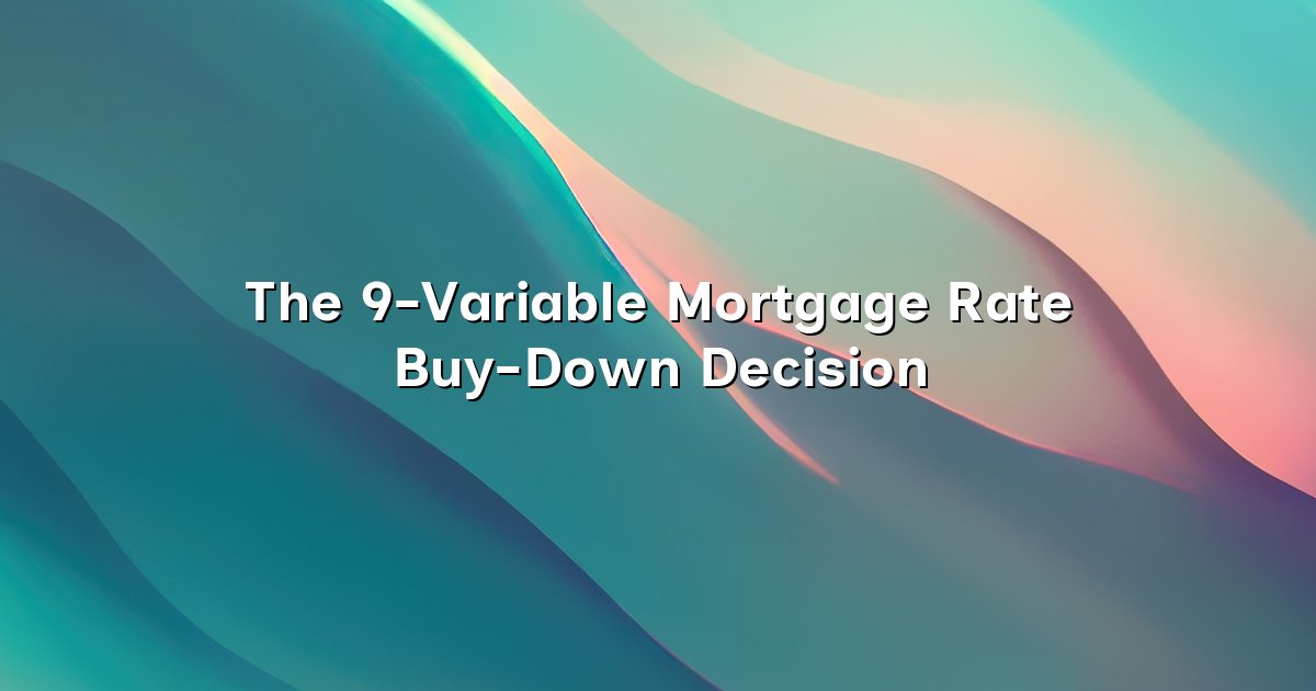 The 9-Variable Mortgage Rate Buy-Down Decision cover