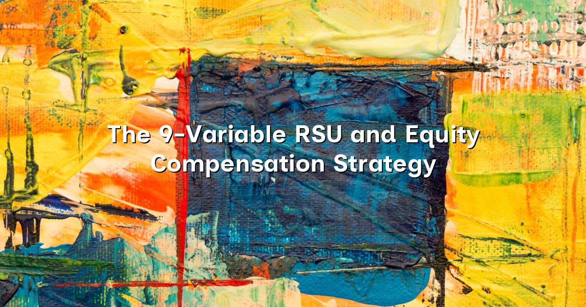 The 9-Variable RSU and Equity Compensation Strategy cover