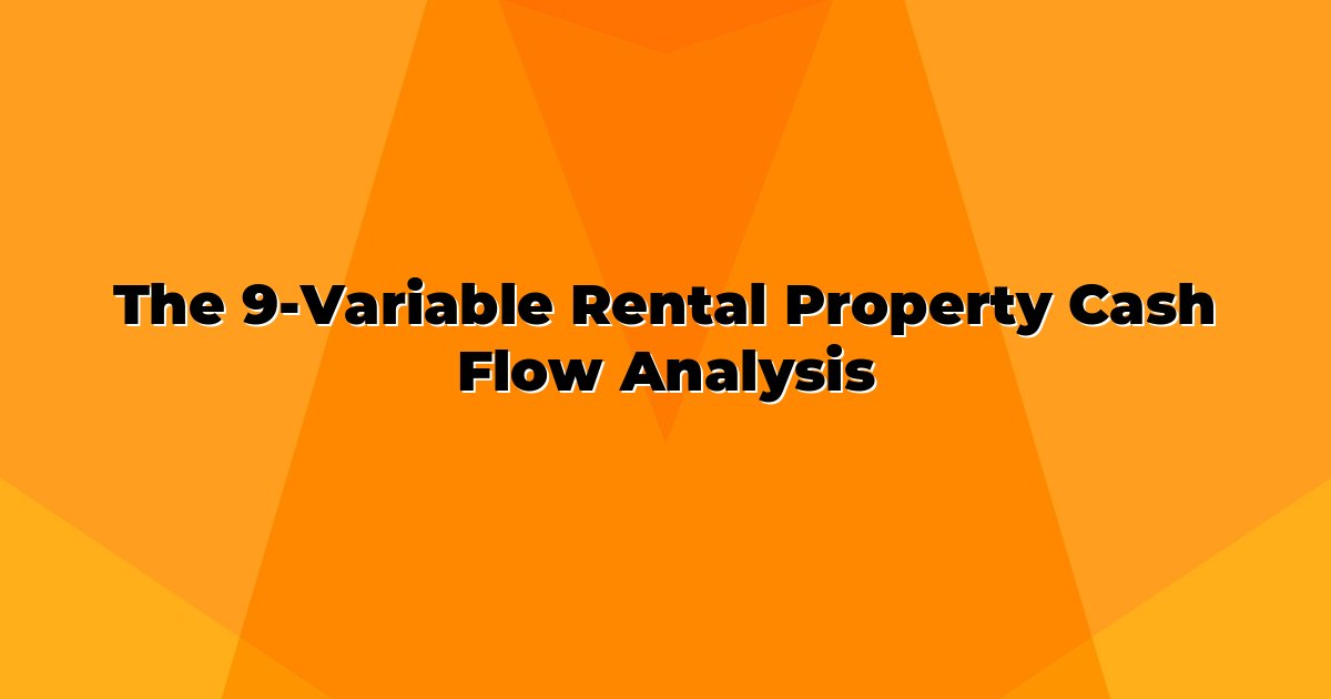 The 9-Variable Rental Property Cash Flow Analysis cover