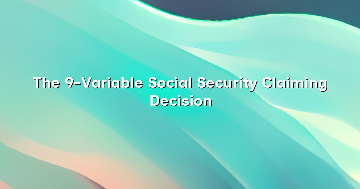 The 9-Variable Social Security Claiming Decision cover