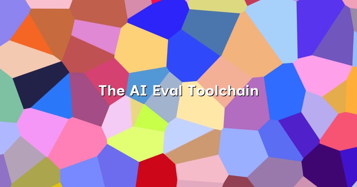 The AI Eval Toolchain
