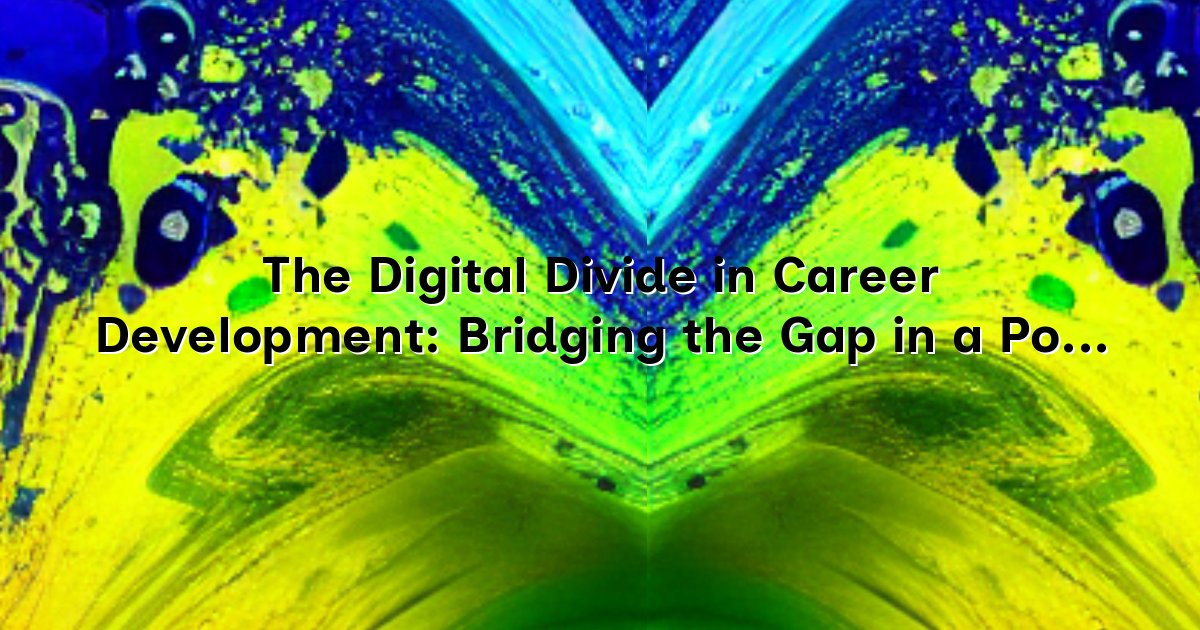 The Digital Divide in Career Development: Bridging the Gap in a Post ...