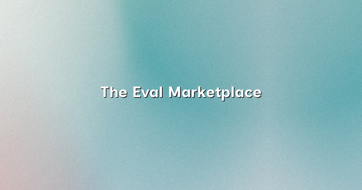The Eval Marketplace