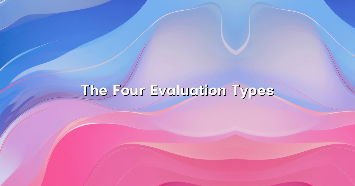 The Four Evaluation Types