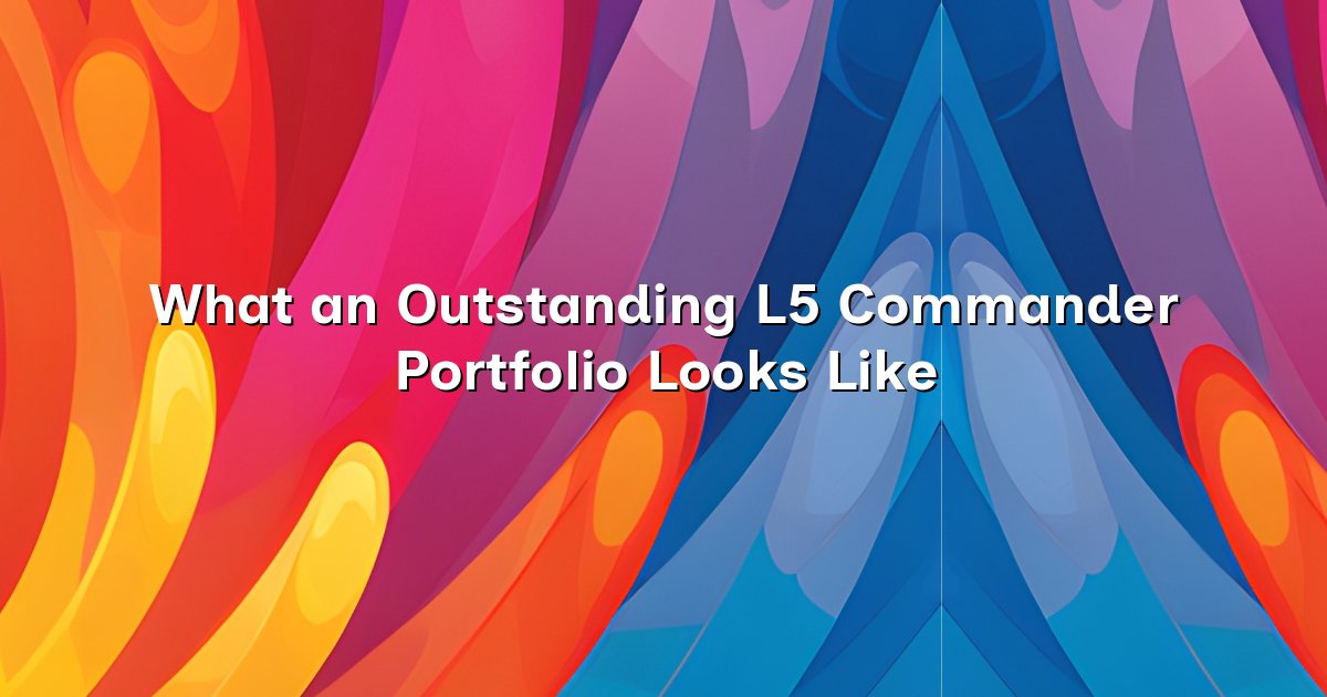 What an Outstanding L5 Commander Portfolio Looks Like